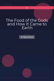 The Food of the Gods and How It Came to Earth