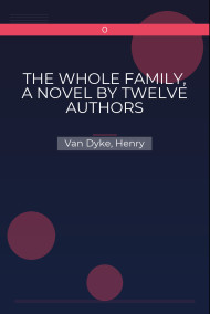 THE WHOLE FAMILY, A NOVEL BY TWELVE AUTHORS
