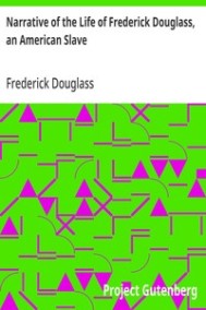 Рассказ о жизни Фредерика Дугласа, американского раба Douglass, Frederick