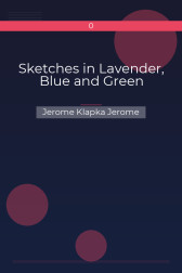 Sketches in Lavender, Blue and Green Jerome Klapka Jerome