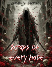 Scraps of every hate Elizabeth Harrison
